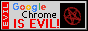 Google Chrome is Evil